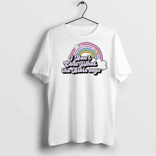 Premium Rainbow I Dont Care What The Bible Says T Shirts