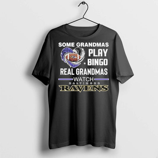 Premium Some Grandmas Play Bingo Real Grandmas Watch Baltimore Ravens 2025 T Shirts