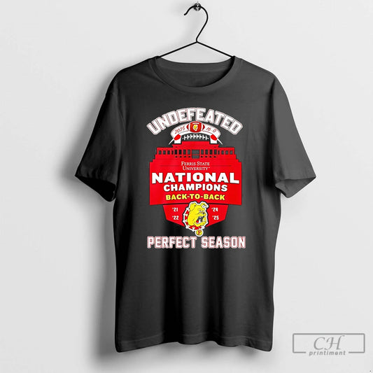 Premium Undefeated Ferris State Bulldogs 2025 National Champions Back To Back Perfect Season T Shirts