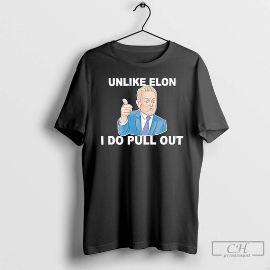Premium Unlike Elon Musk I Do Pull Out T Shirts