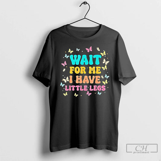 Premium Wait For Me I Have Little Legs Funny Saying Running Joke T Shirts Sweater