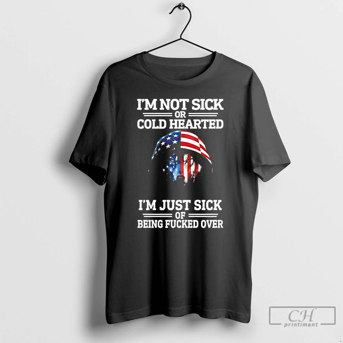 Premium Wolf Im Not Sick Or Cold Hearted Im Just Sick Us Flag T Shirts