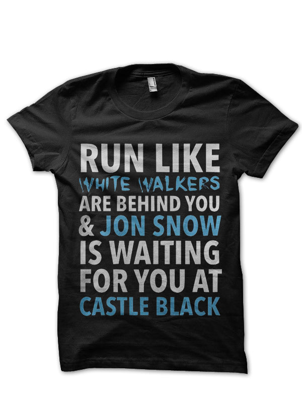 Run Like White Walker Chasing You Black T-Shirt