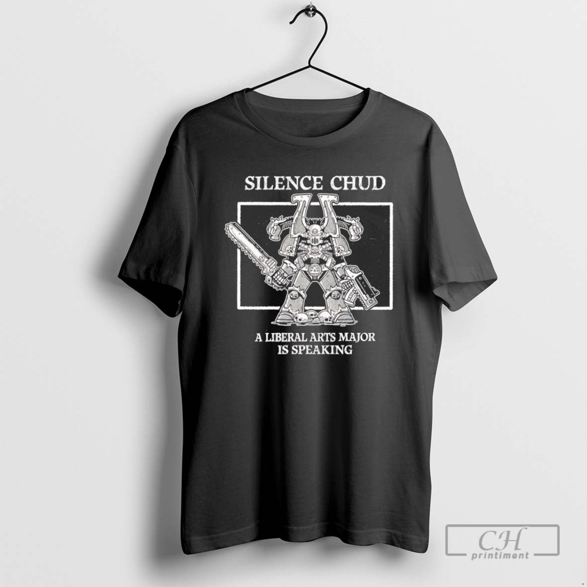 Silence Chud A Liberal Arts Major Is Speaking T Shirts