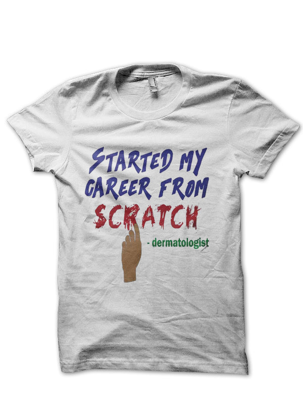 Started My Career From Scratch Doctor T-Shirt