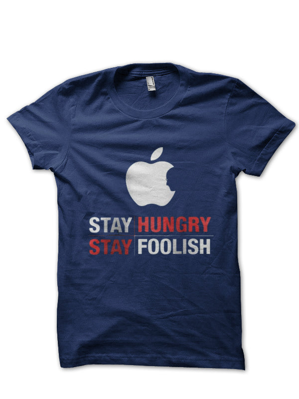 Stay Hungry Stay Foolish T-Shirt