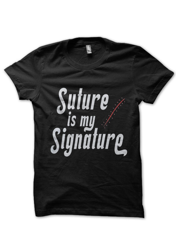 Suture Is My Signature Doctor T-Shirt