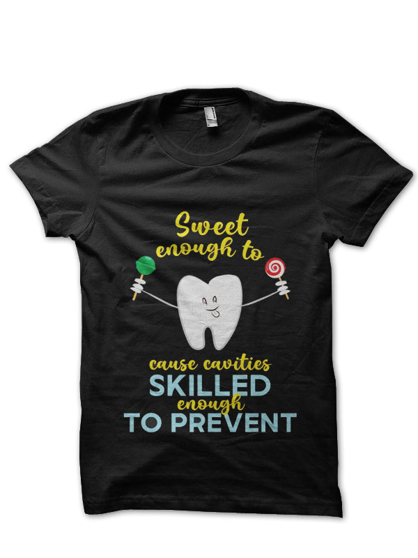Sweet Enough To Cause Cavities Doctor T-Shirt
