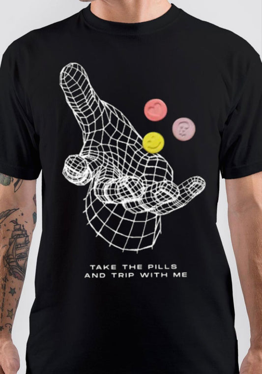 Take The Pills And Trip With Me T-Shirt