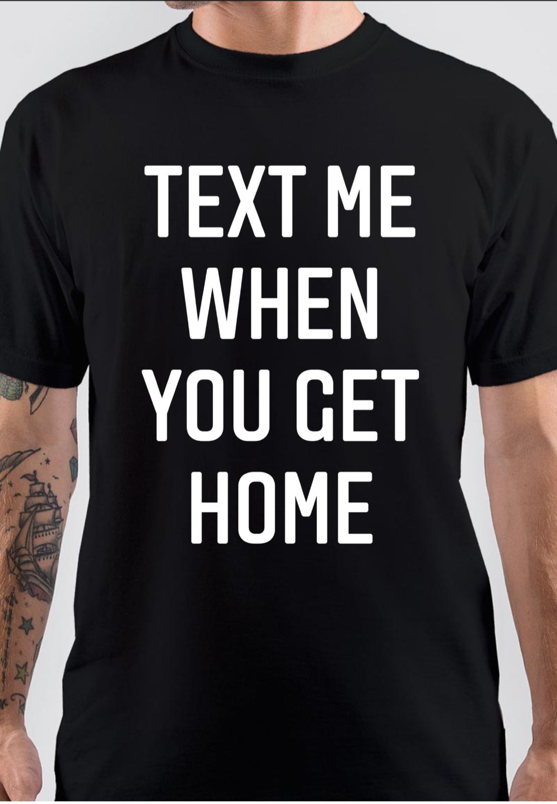Text Me When You Get Home T-Shirt