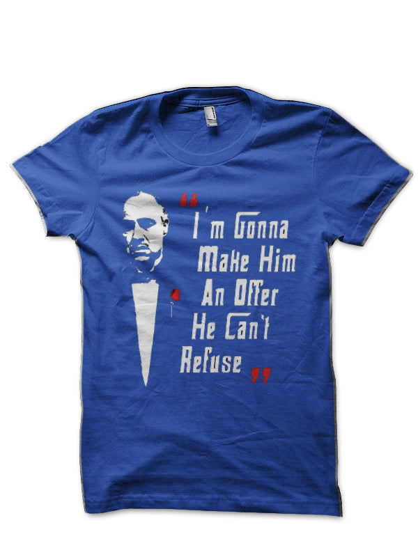 I’m Going To Make Him An Offer He Can’t Refuse T-Shirt