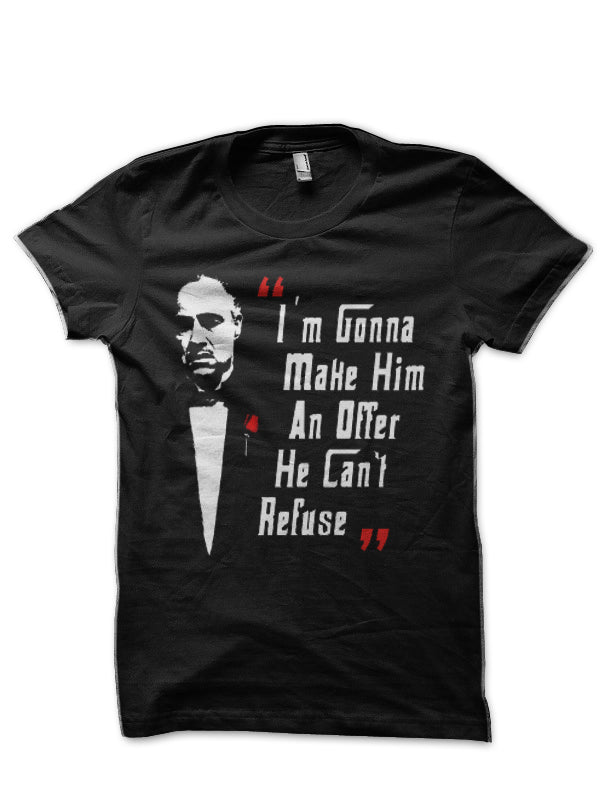 I’m Going To Make Him An Offer He Can’t Refuse T-Shirt