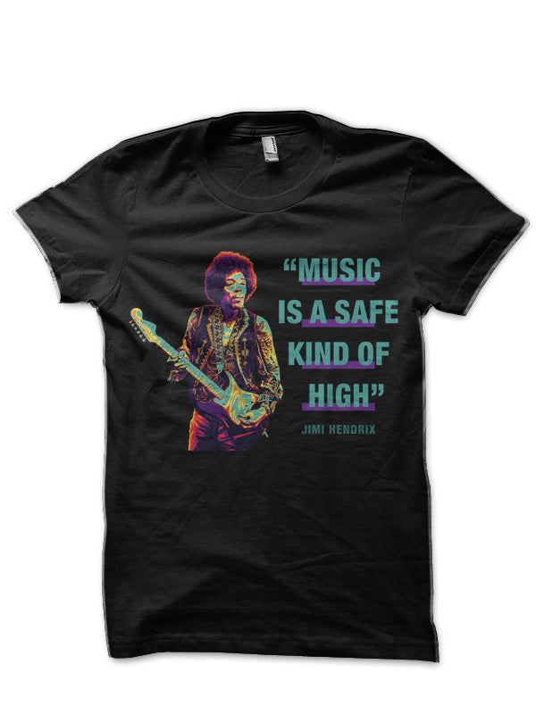 Jimi Hendrix Quote: “Music Is A Safe Kind Of High” T-Shirt