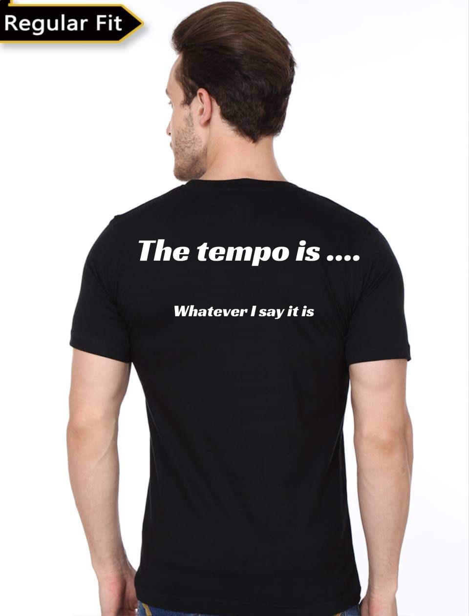 The Tempo Is Whatever I Say It Is T-Shirt