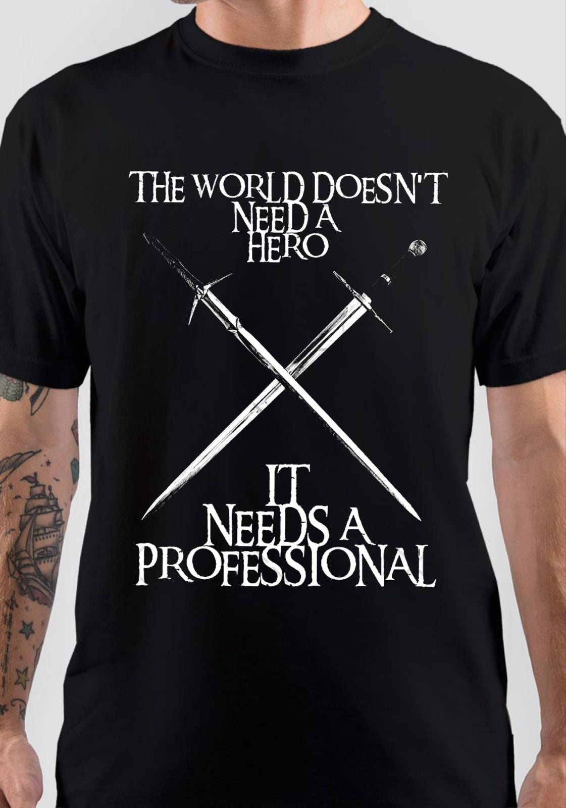 The World Doesn’t Need a Hero It Needs A Professional T-Shirt