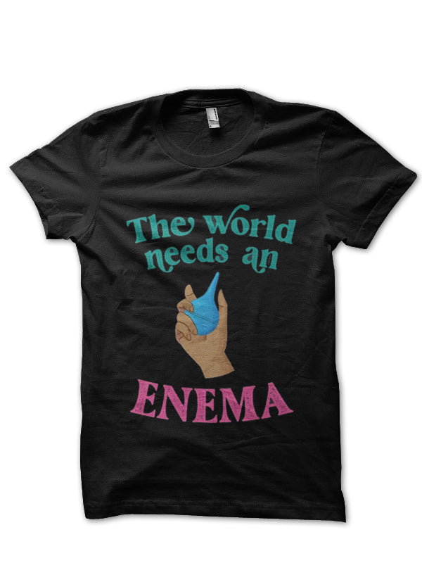 The World Needs An Enema Doctor T-Shirt