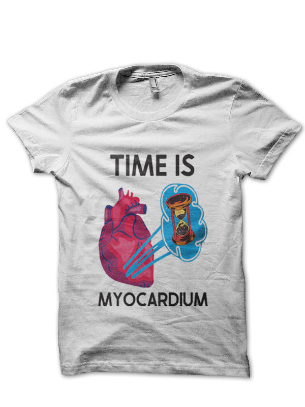 Time Is Myocardium T-Shirt