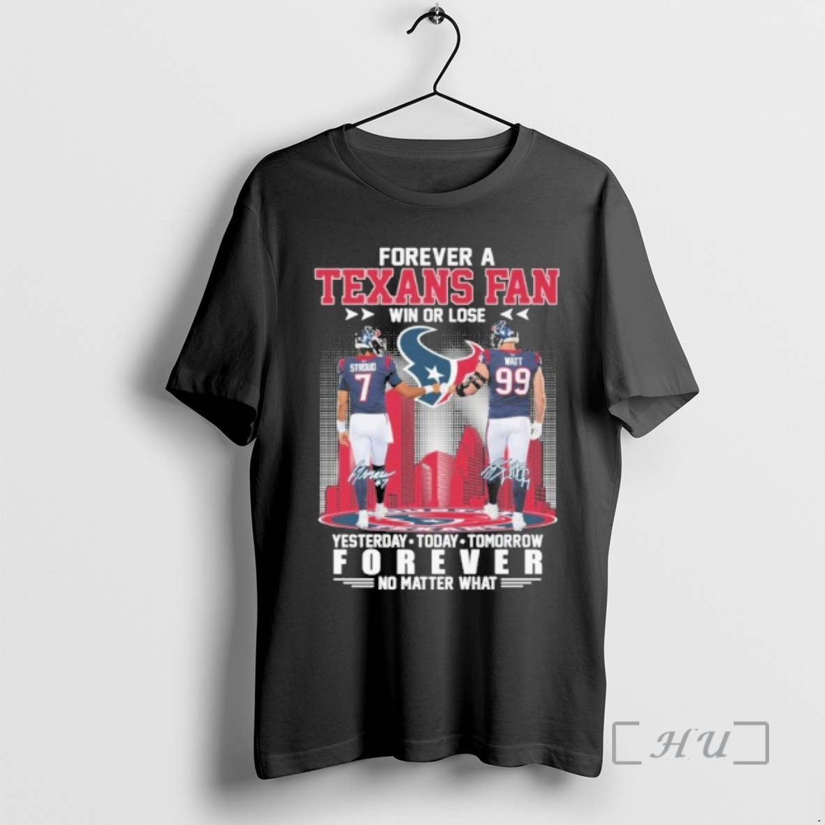 Trending Forever A Texans Fan Win Or Lose Player Stroud And Watt Signature Forever No