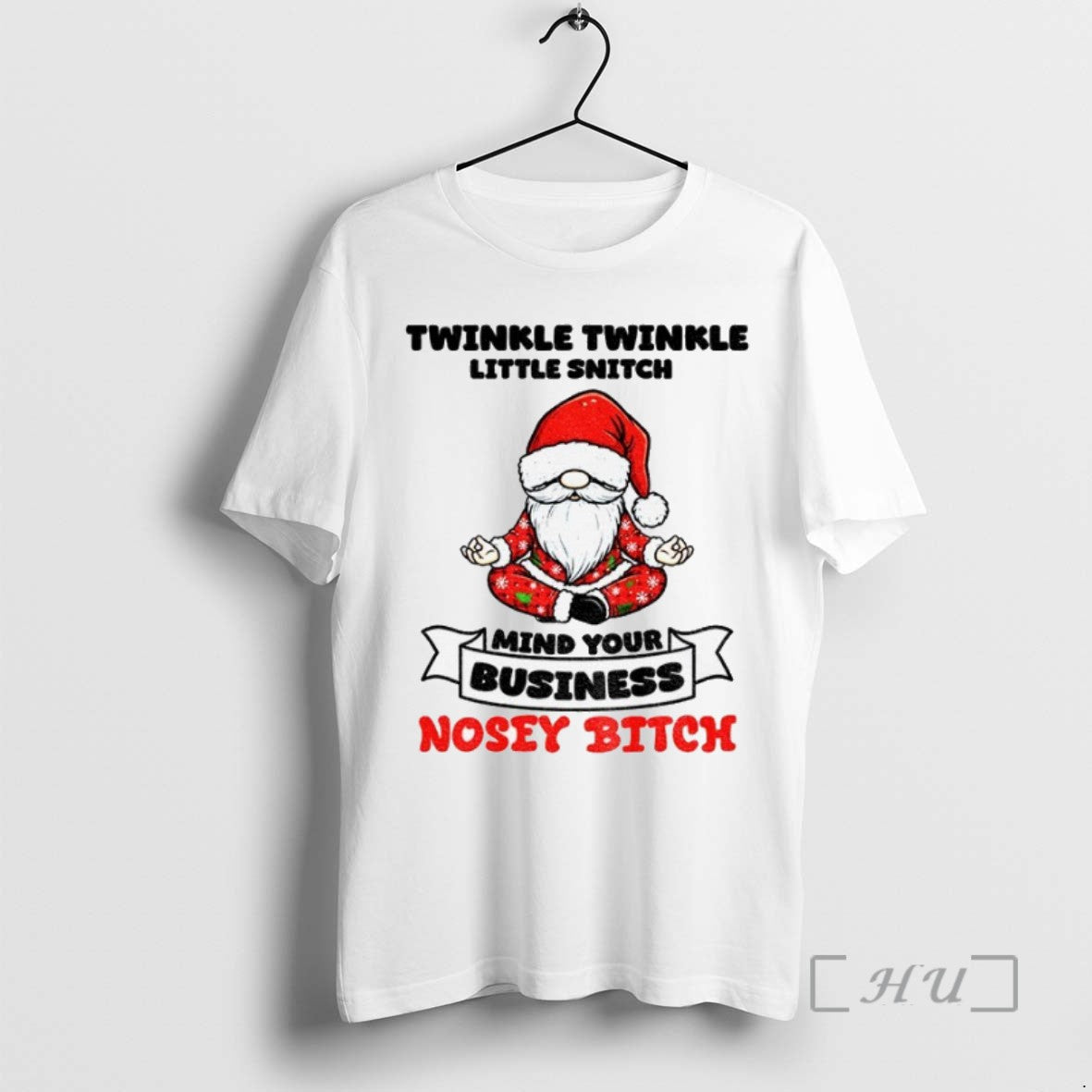 Trending Gnome Santa Hat Twinkle Twinkle Little Snitch Mind Your Business Nosey Bitch T Shirts