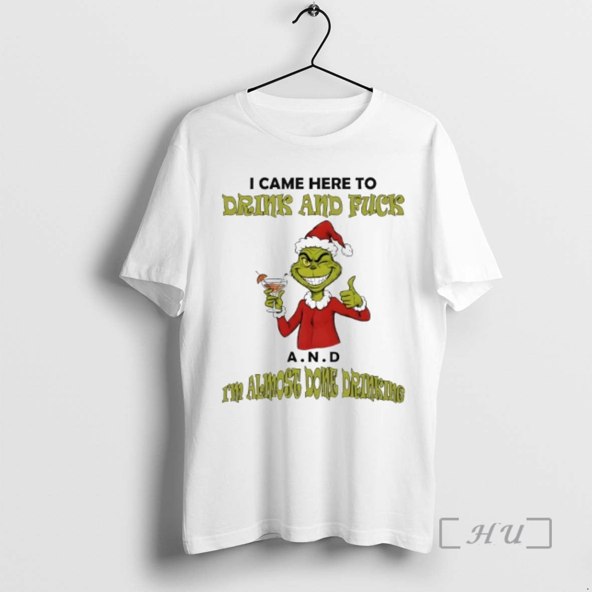 Trending Grinch I Came Here To Drink And Fuck A N Premium T Shirts Sweater