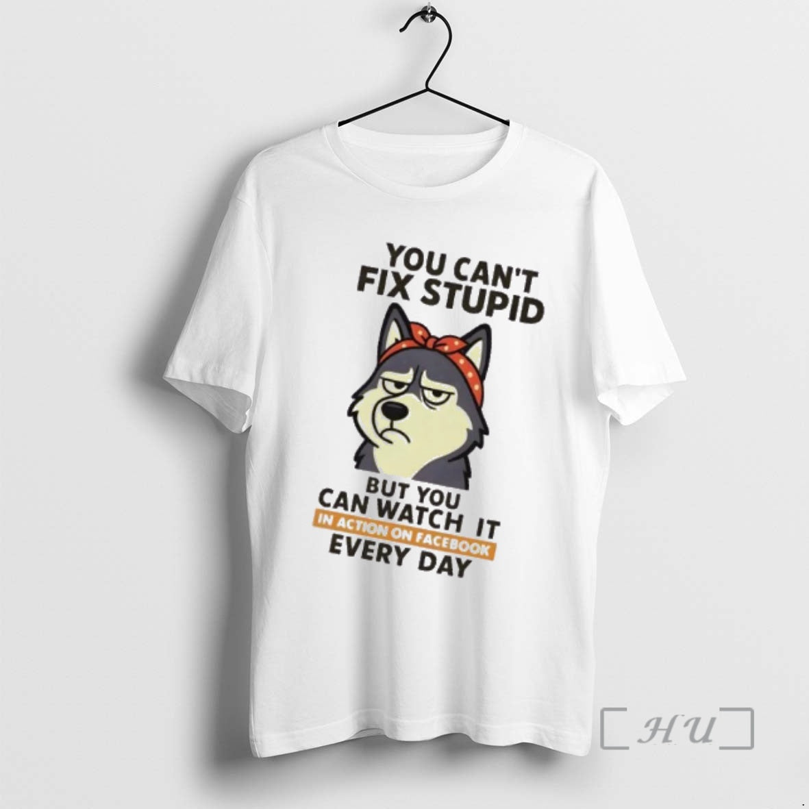 Trending Huskies Dog You Cant Fix Stupid But You Can Watch It In Action On