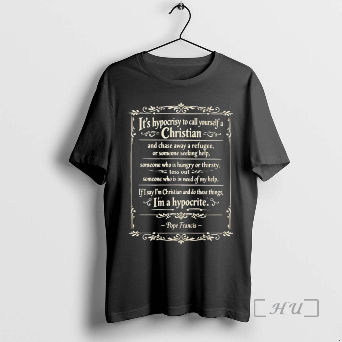 Trending Its A Hypocrisy To Call Yourself A Christian Pope Francis Premium T Shirts Sweater