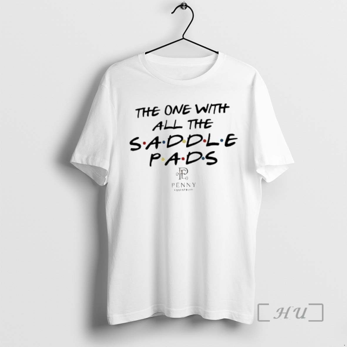 Trending The One With All The Saddle Pads Tv Show Friends Premium T Shirts Sweater