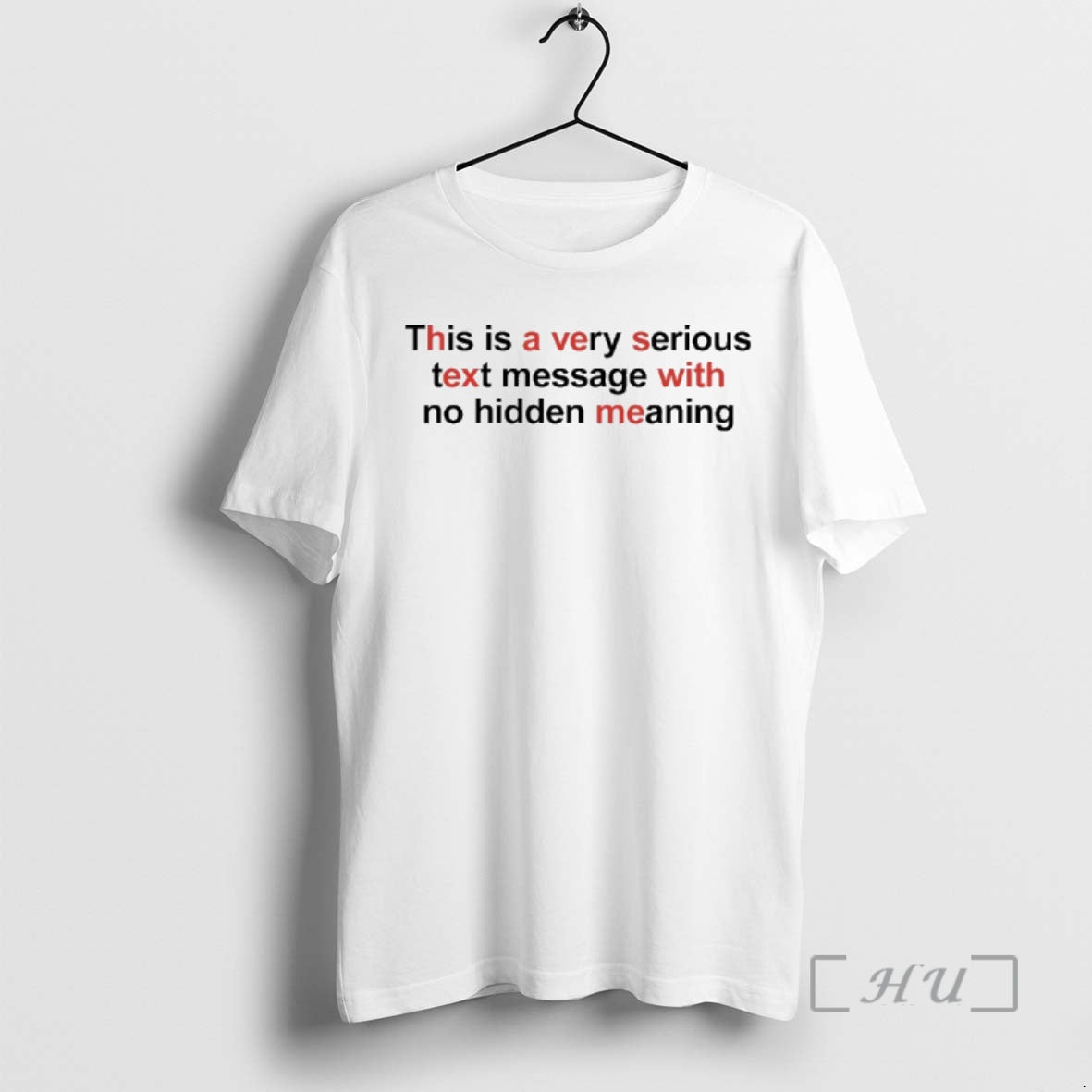 Trending This Is A Very Serious Text Message With No Hidden Meaning Premium T Shirts