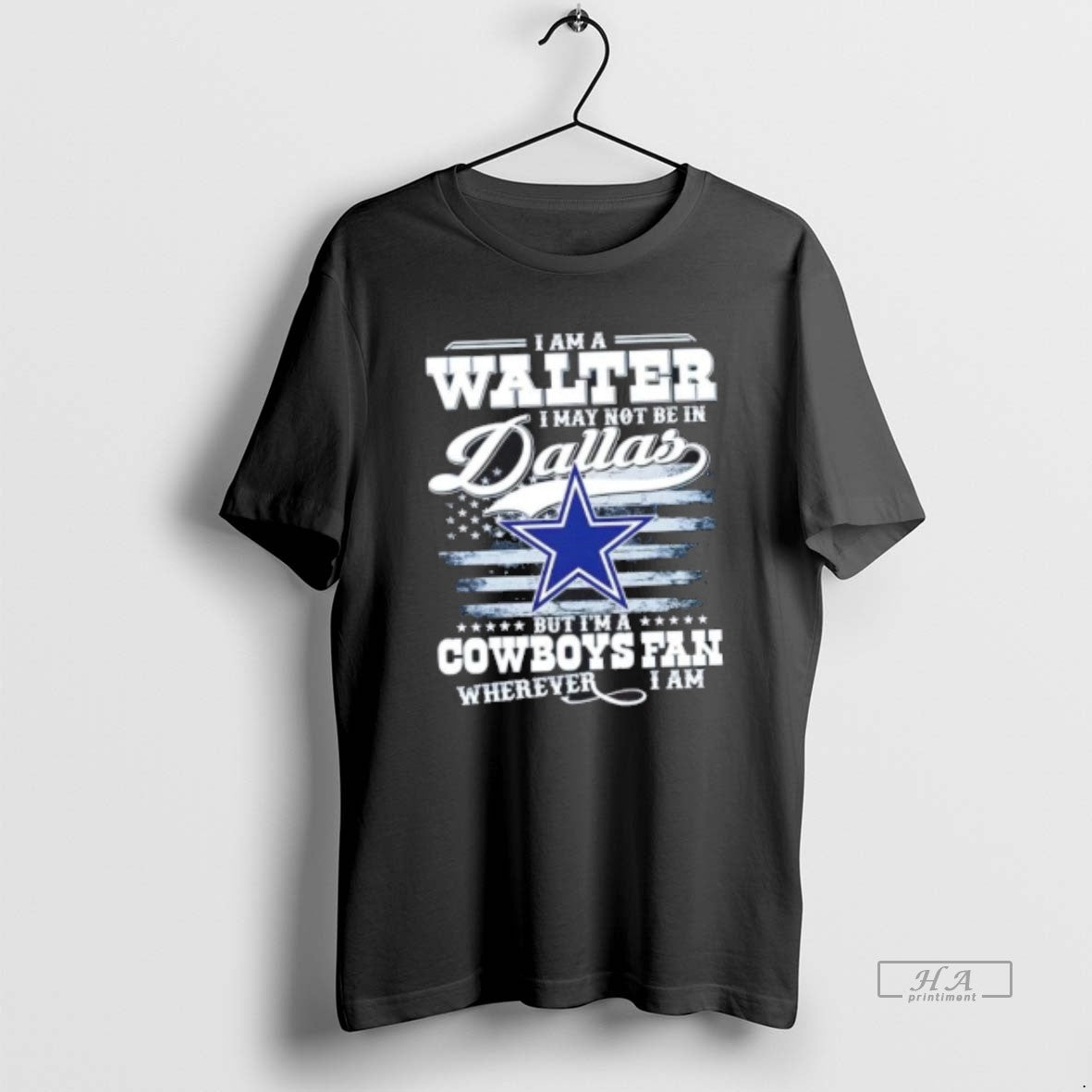 Trendy I Am A Walter I May Not Be In Dallas But Im A Cowboys