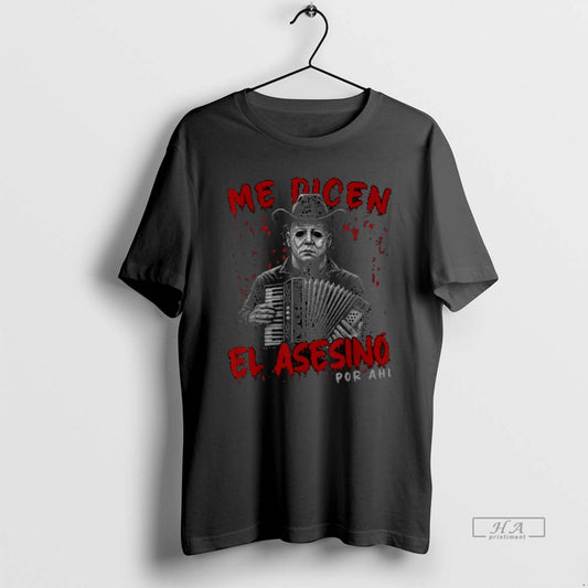 Trendy Me Dicen El Asesino Por Ahi Funny Mexican Halloween