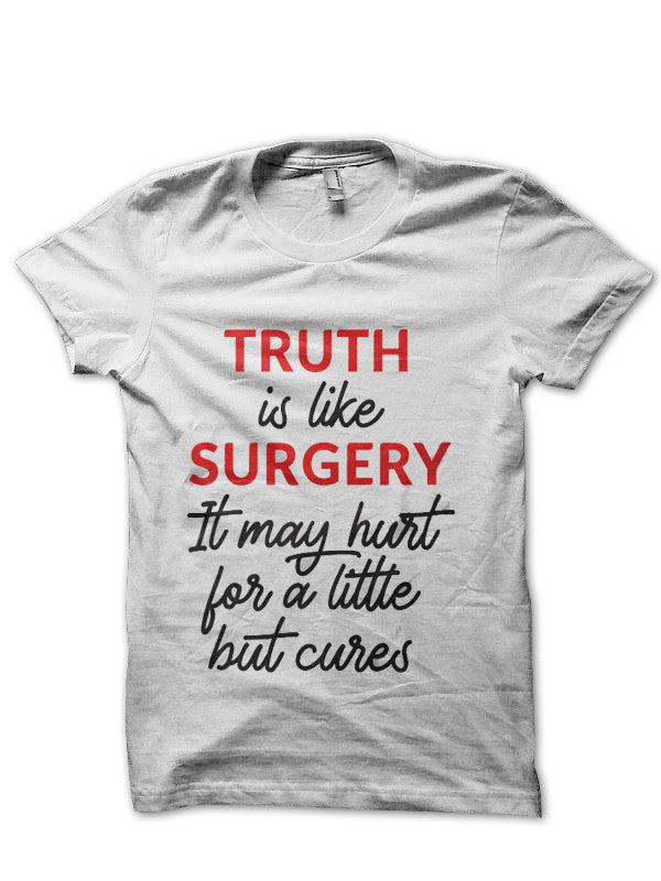 Truth Is Like Surgery Doctor T-Shirt