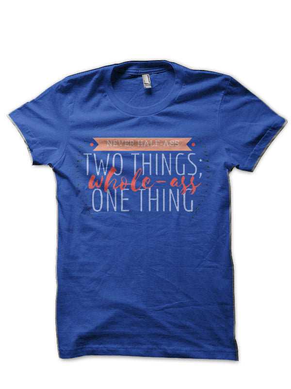 Never Half-Ass Two Things T-Shirt