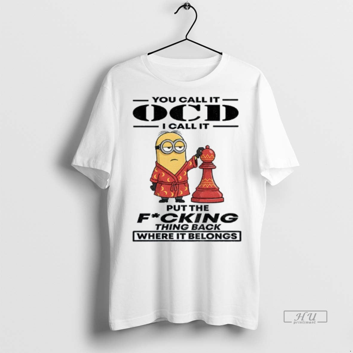 Viral Minion You Call It Ocd I Call It Put The Fucking Thing Back Where