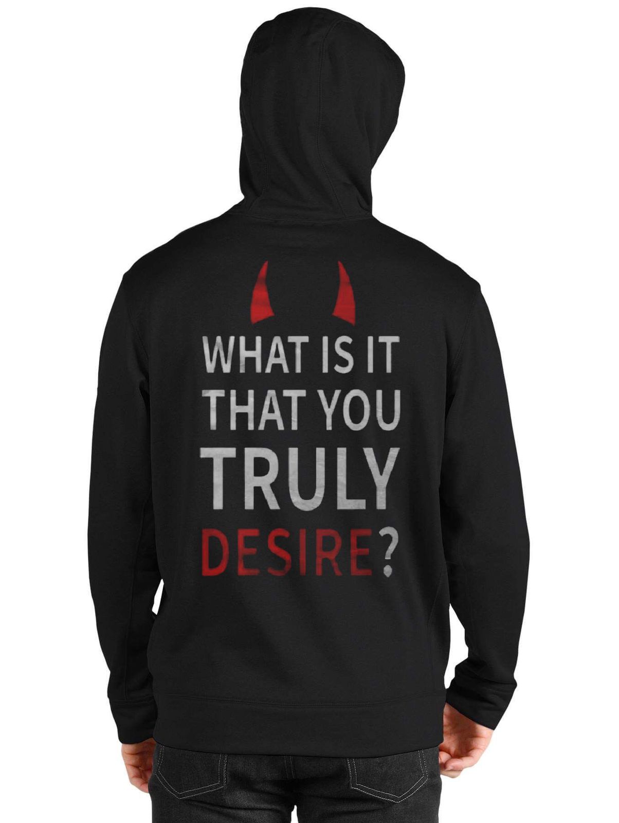 What Is It That You Truly Desire Hoodie