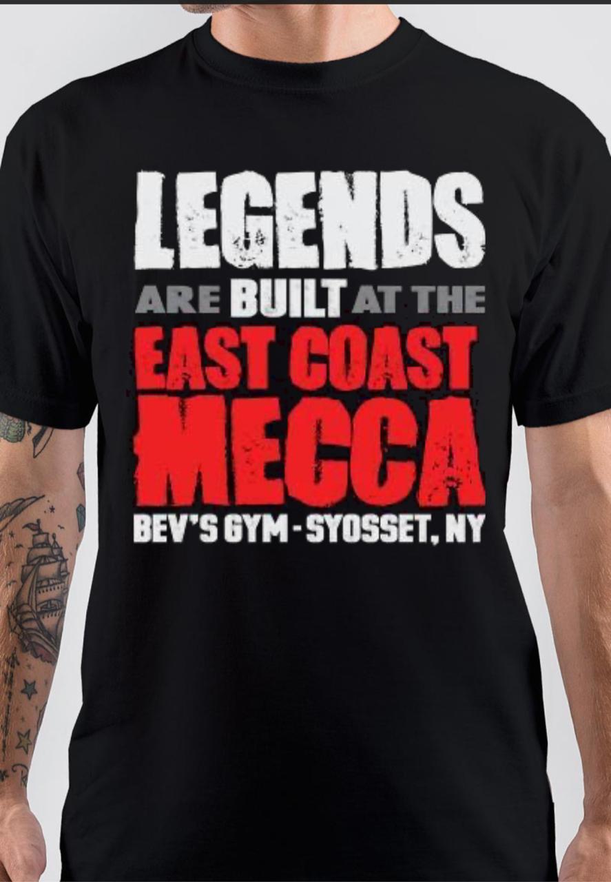 LEGENDS ARE BUILT AT THE EAST COAST MECCA BEV GYM Tshirt