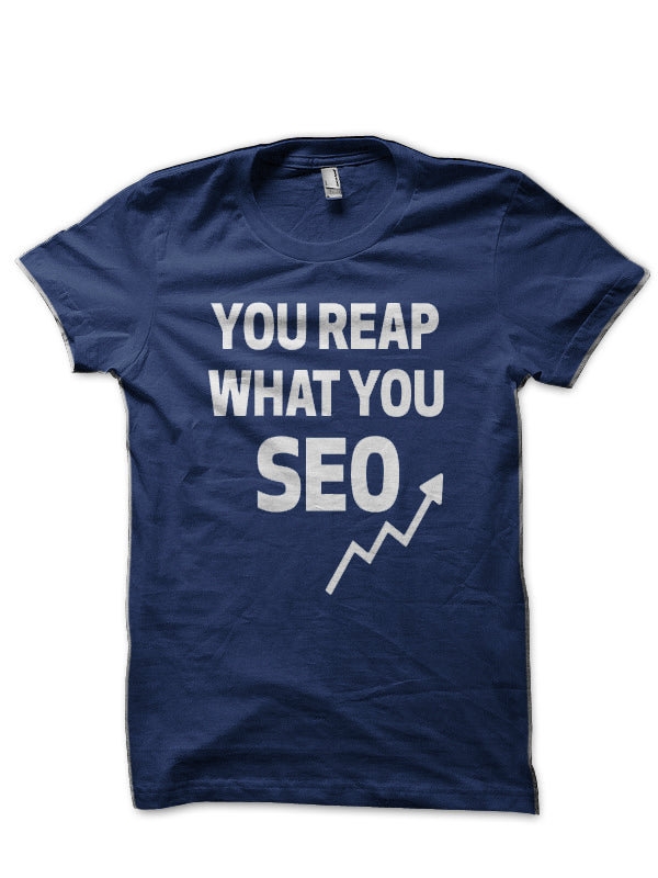 You Reap What You SEO Navy Blue T-Shirt