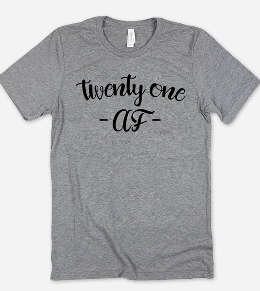 Twenty One Af - 21 Birthday Funny Nerd Sassy Cute T-Shirt