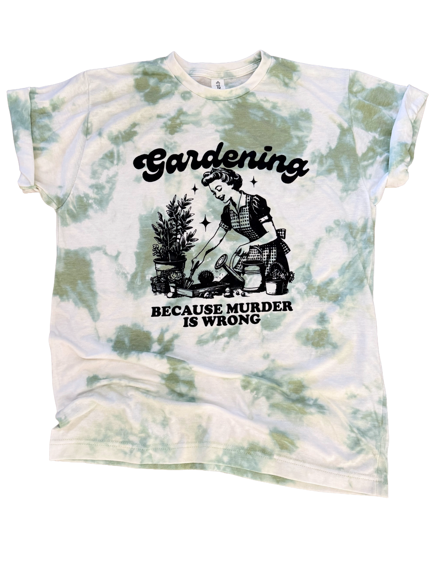 Gardening Because M*Rder Is Wrong Tie-Dye Tee