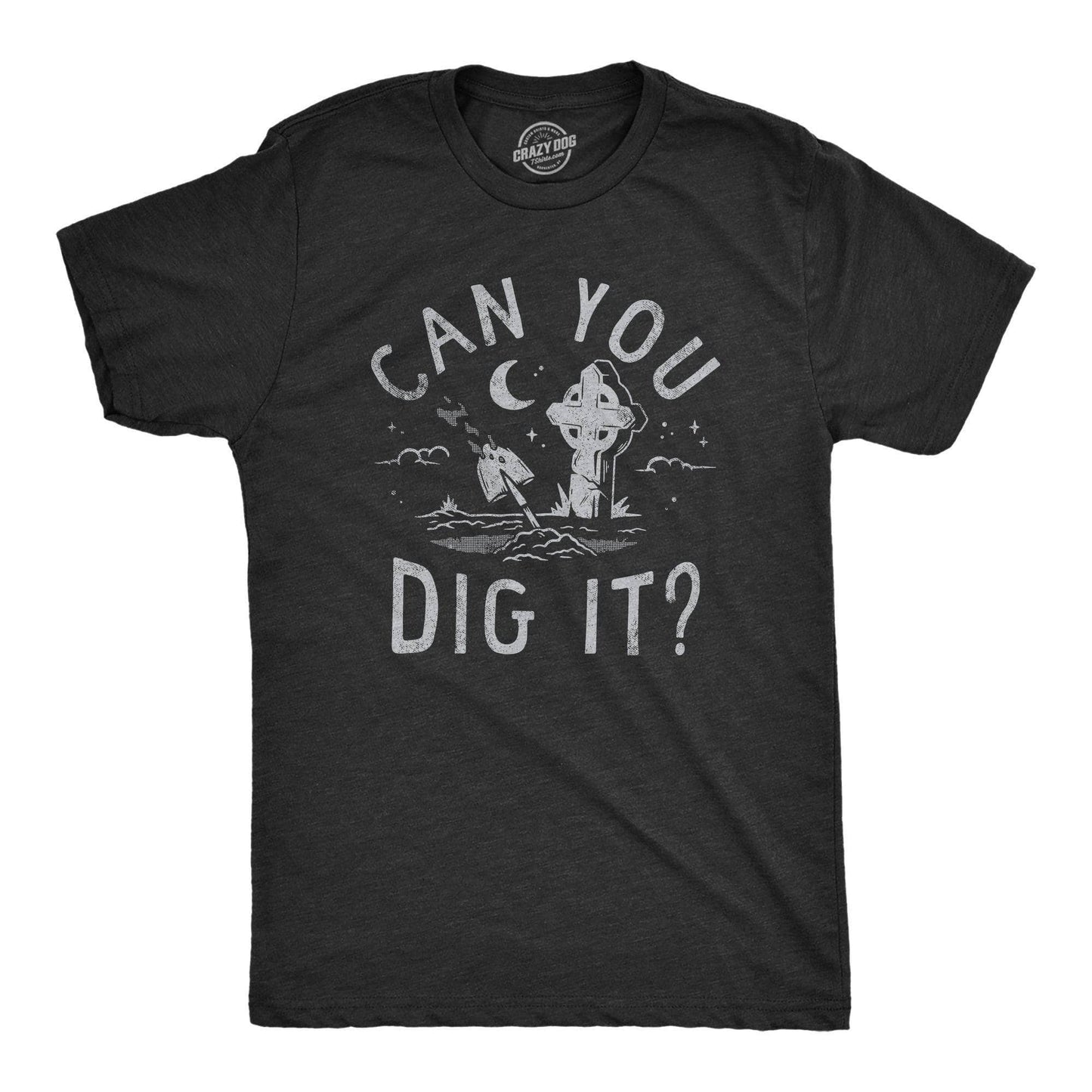 Can You Dig It Men's Tshirt Sarcastic Graphic Tee Western T
