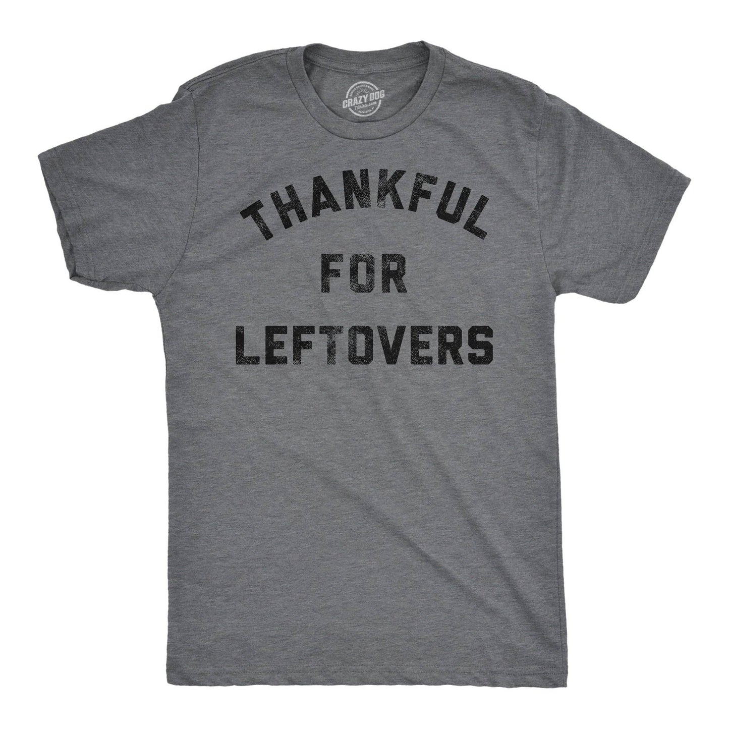 Thankful For Leftovers Men's T Shirt