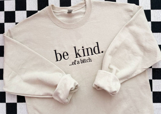 Be Kind Embroidered Crewneck | Funny Embroidered Sweatshirt