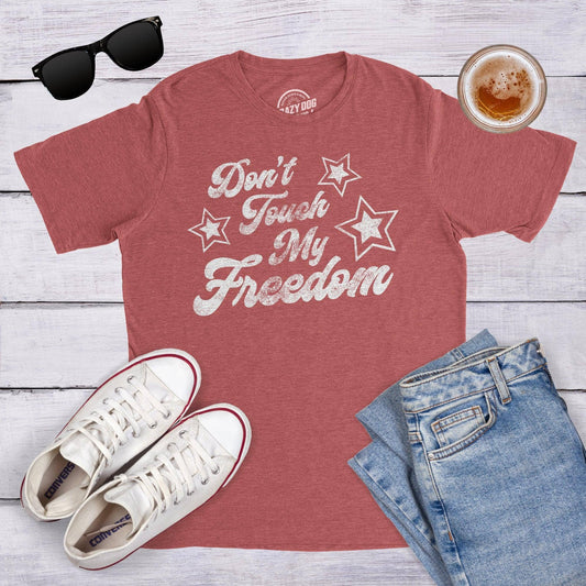 Don't Touch My Freedom Men's Tshirt Fourth of July Graphic