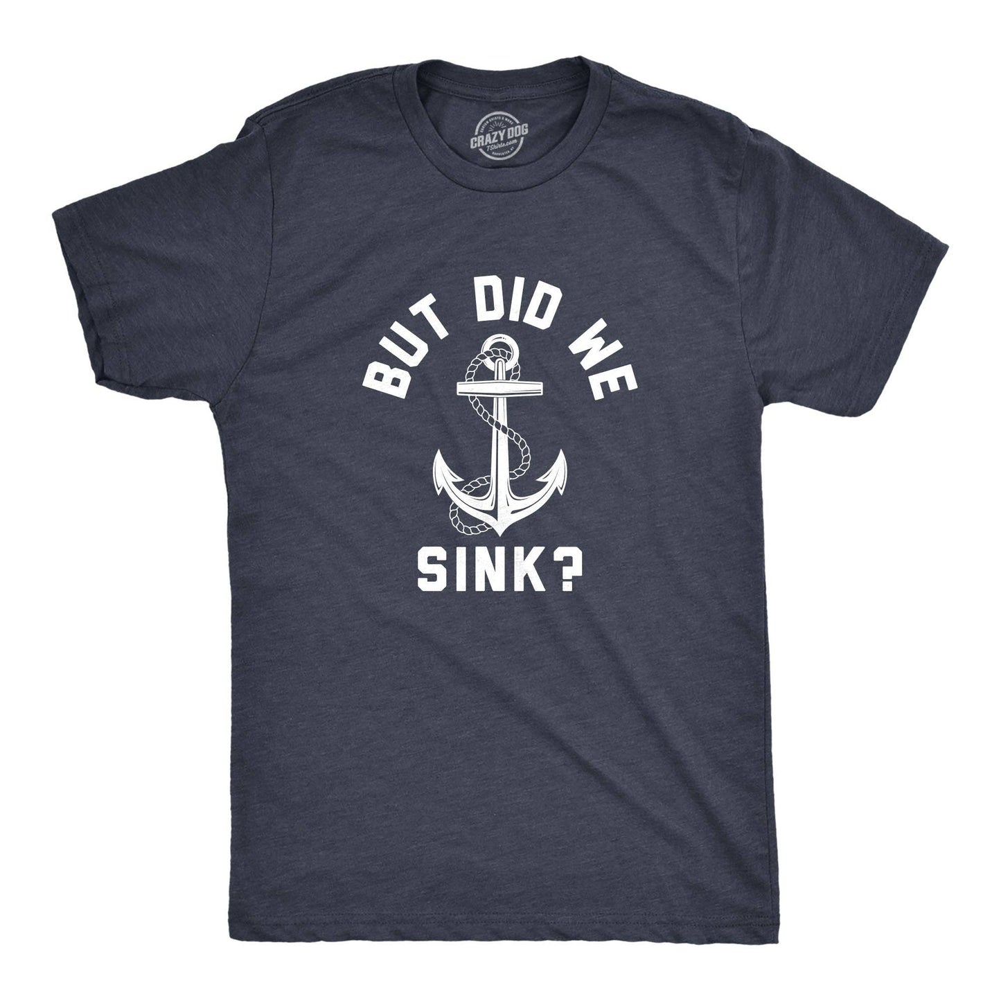 But Did We Sink Men's Tshirt Sarcastic Graphic Tee Western T