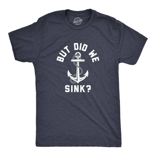 But Did We Sink Men's Tshirt Sarcastic Graphic Tee Western T