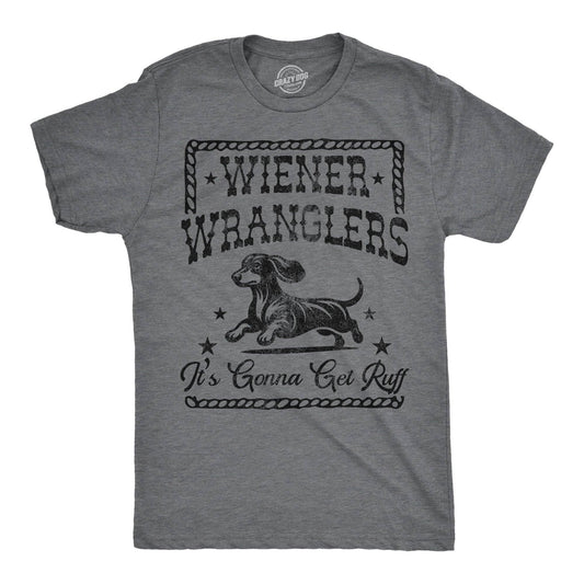 Wiener Wranglers Its Gonna Get Ruff Men's T Shirt