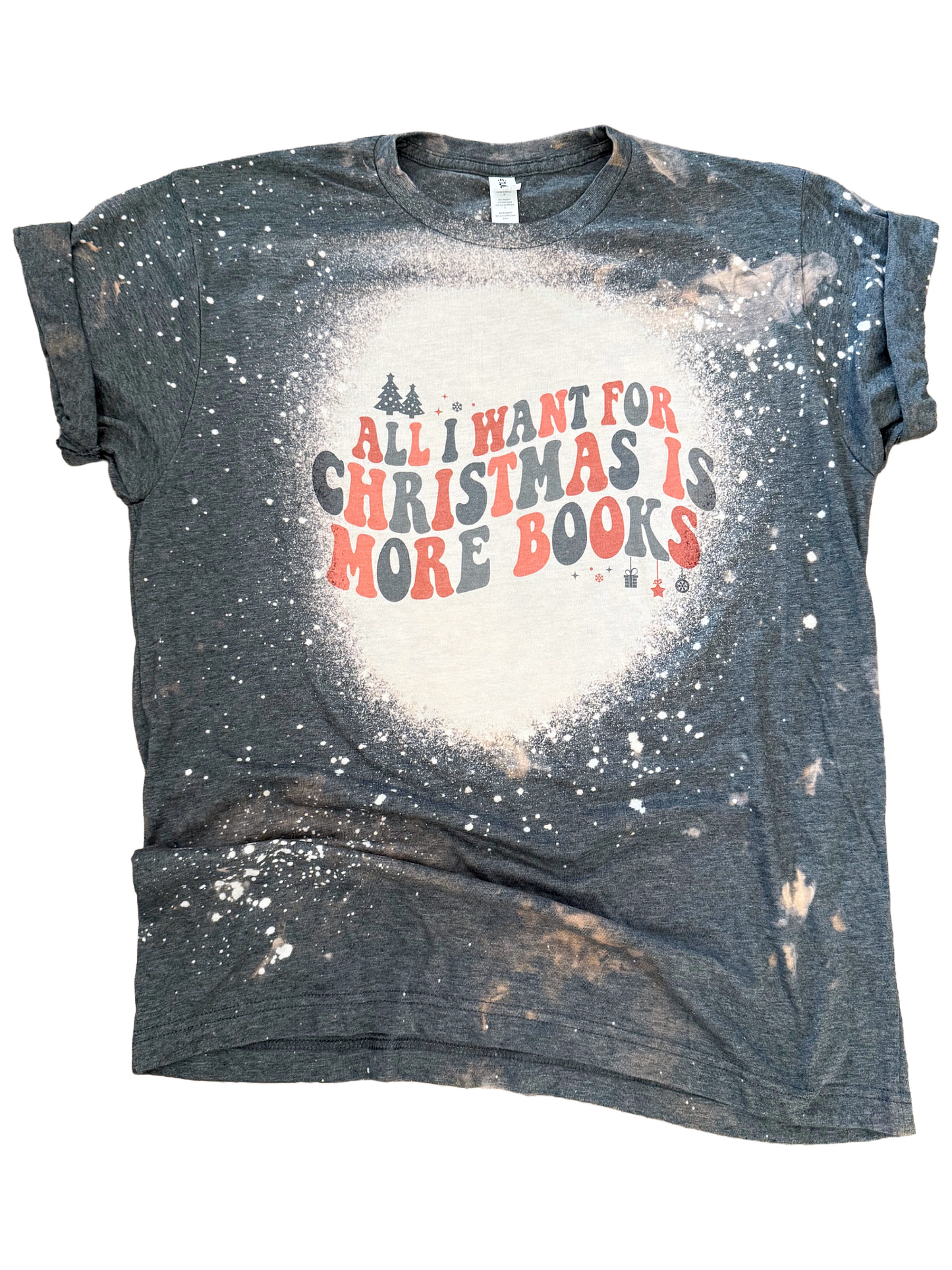All I Want For Christmas Is More Books Bleached Tee