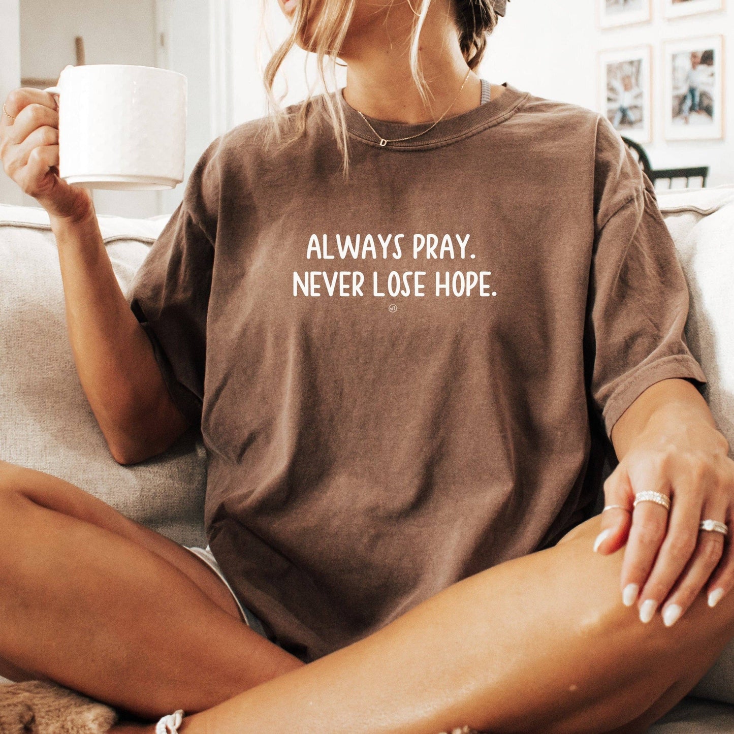 Always Pray. Never Lose Hope Christian Tee