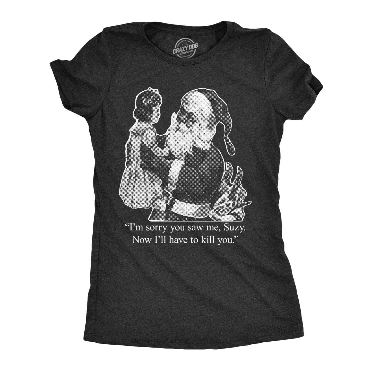 I'm Sorry You Saw Me, Suzy… Women's Tshirt Christmas Graphic