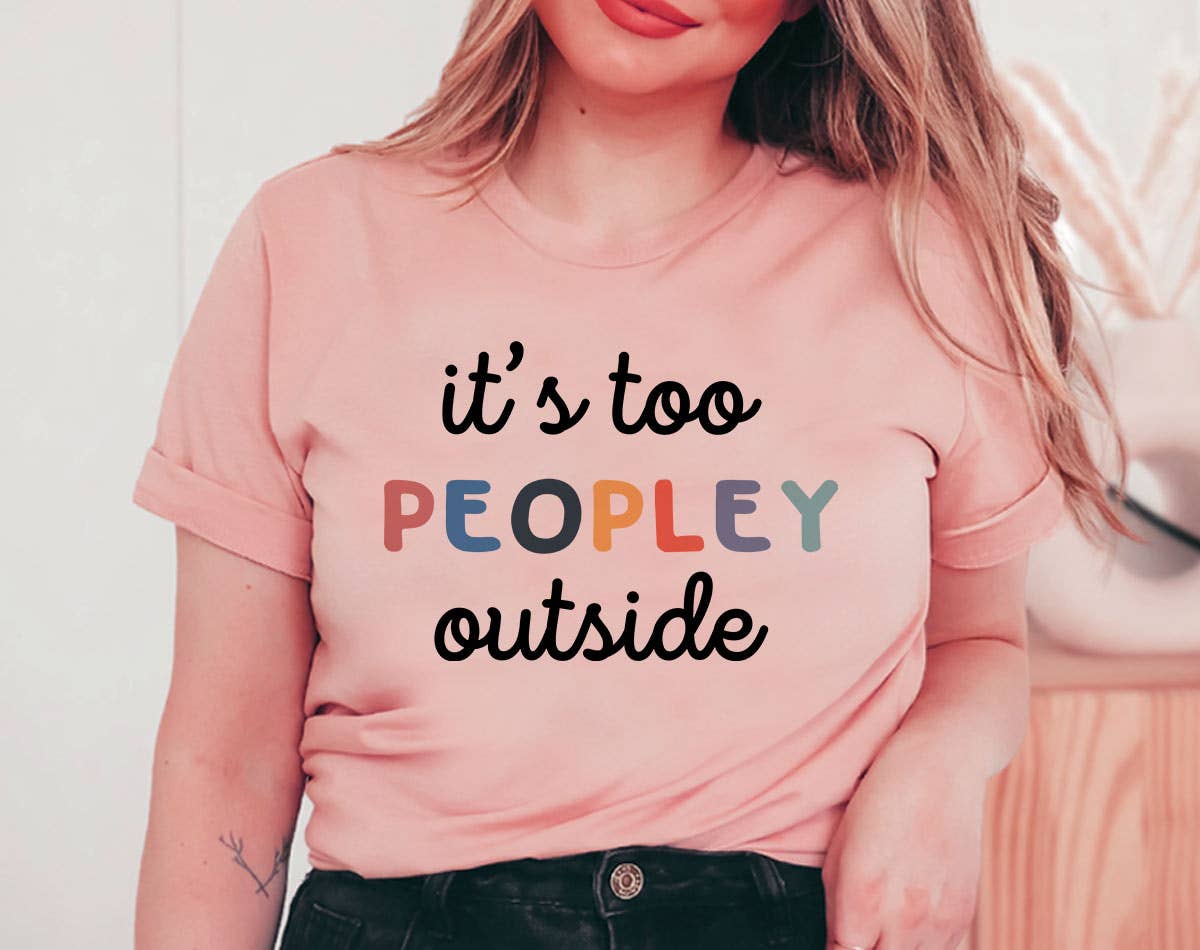 It's Too Peopley Outside -  Funny Introvert Book T-Shirt