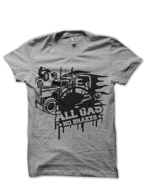 All Gas no Brakes T-Shirt